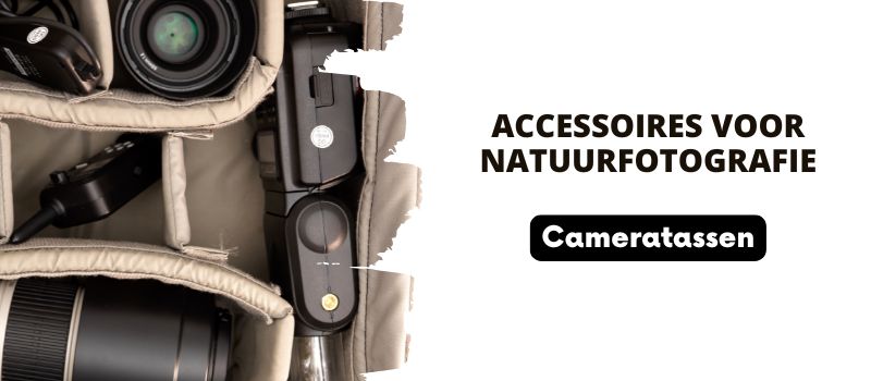 Accessoires voor natuurfotografie - Cameratassen Accessoires voor natuurfotografie - Cameratassen
